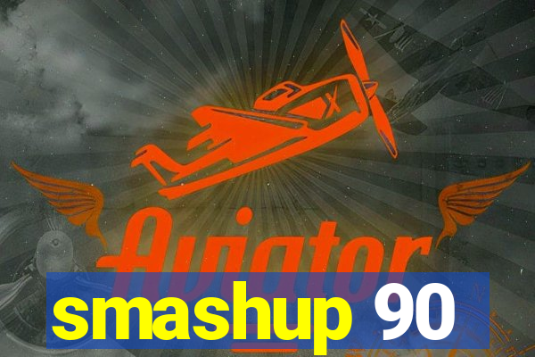 smashup 90