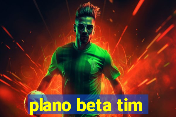 plano beta tim