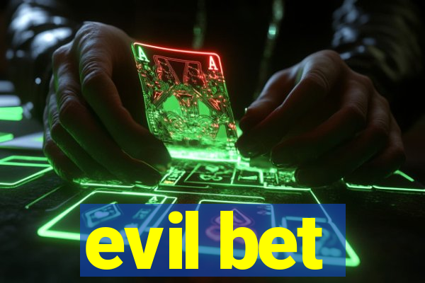 evil bet