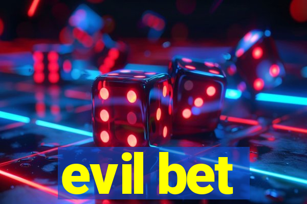 evil bet