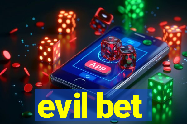 evil bet