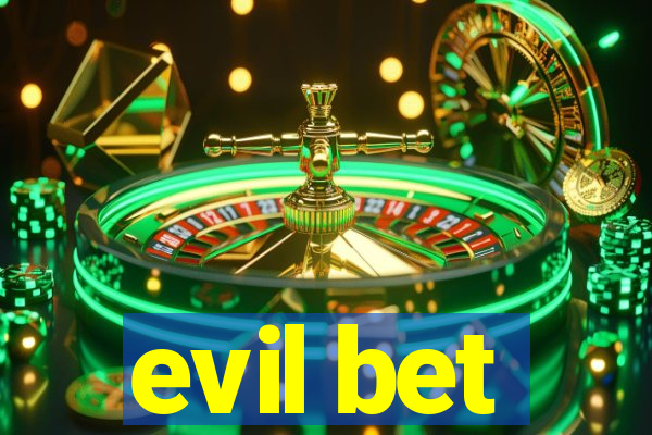 evil bet