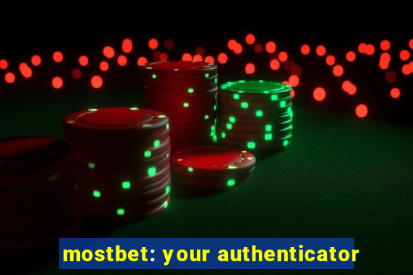 mostbet: your authenticator