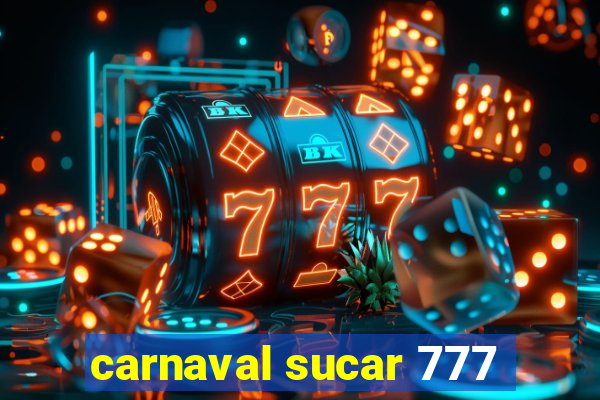 carnaval sucar 777