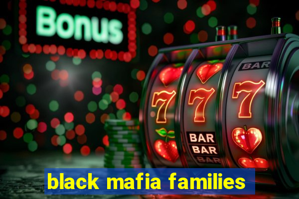 black mafia families