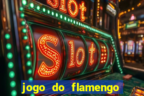 jogo do flamengo que hora