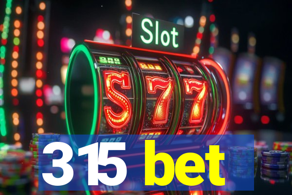 315 bet