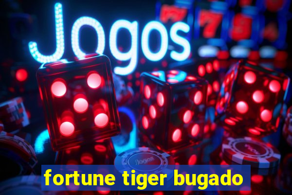 fortune tiger bugado