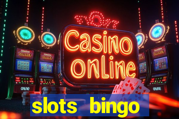 slots  bingo