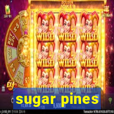 sugar pines