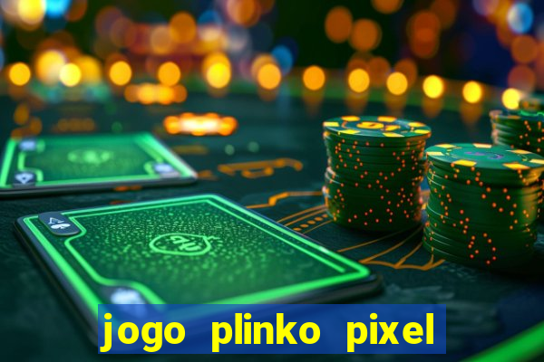 jogo plinko pixel paga mesmo