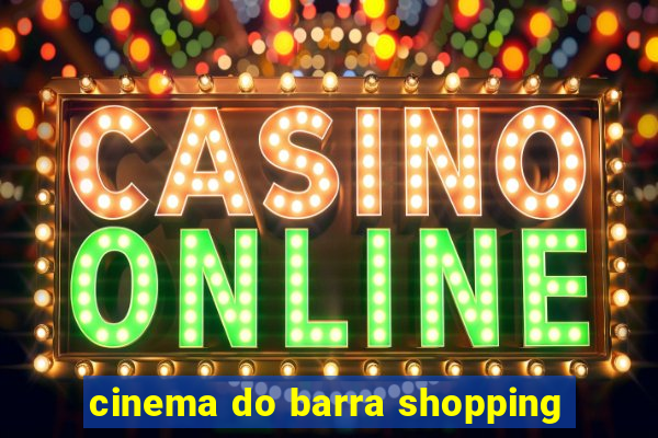 cinema do barra shopping