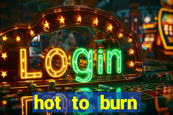 hot to burn extreme slot