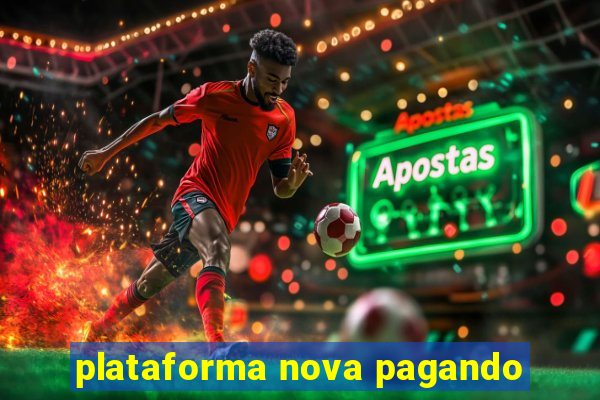 plataforma nova pagando