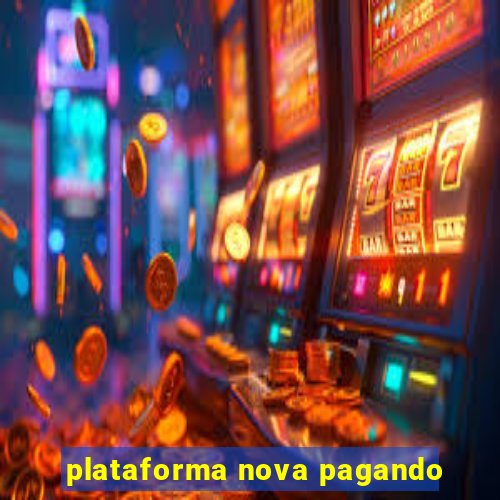 plataforma nova pagando