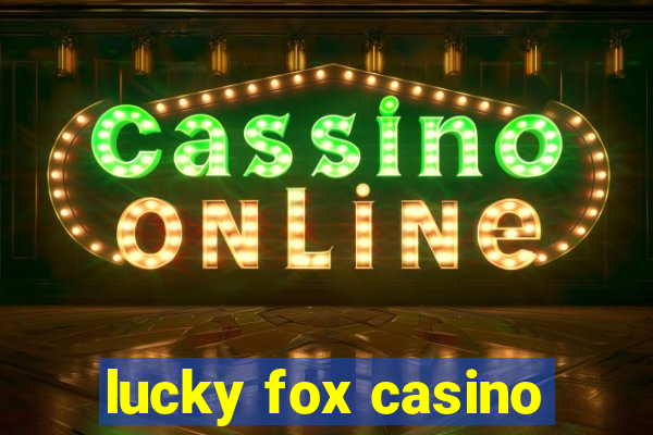 lucky fox casino