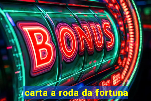 carta a roda da fortuna