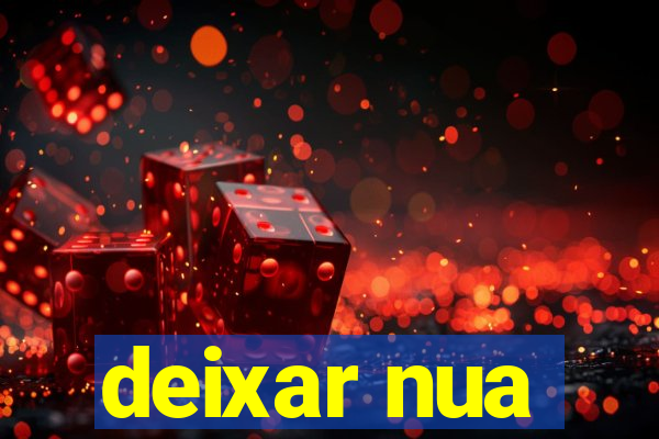 deixar nua