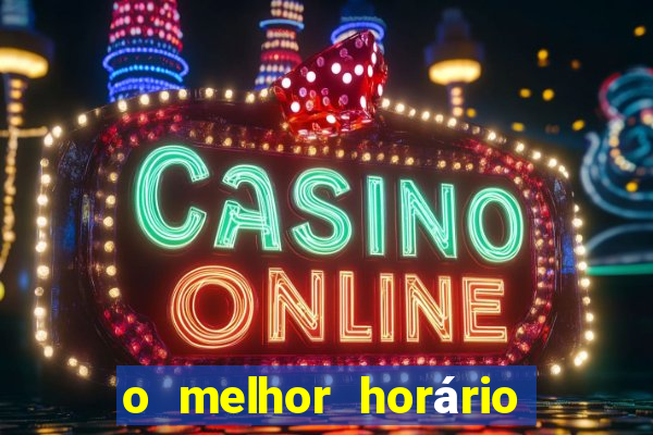 o melhor horário para jogar fortune tiger