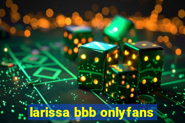 larissa bbb onlyfans