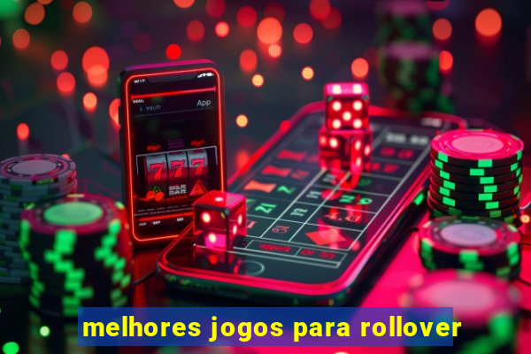 melhores jogos para rollover