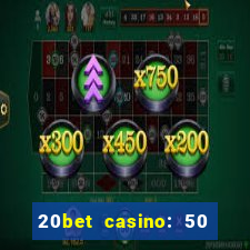 20bet casino: 50 free spins