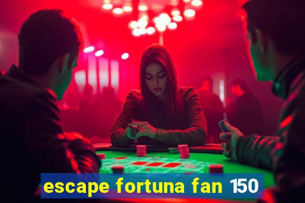 escape fortuna fan 150