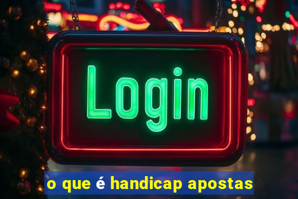 o que é handicap apostas