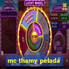 mc thamy pelada