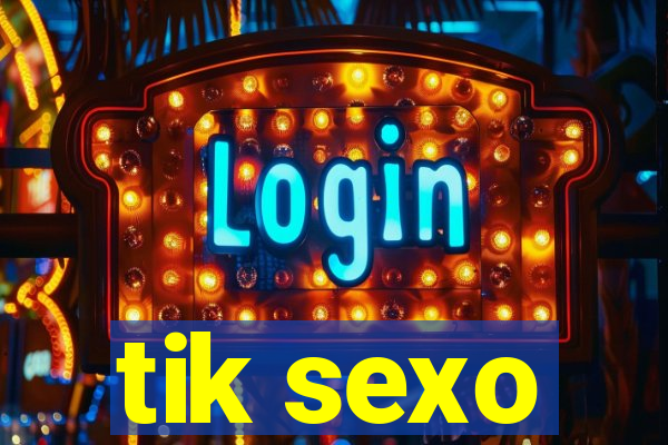 tik sexo