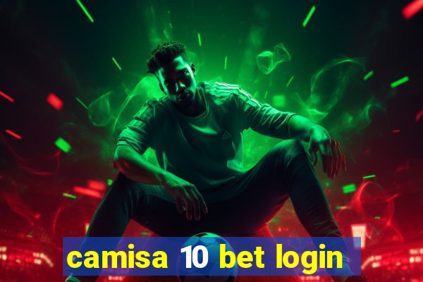 camisa 10 bet login