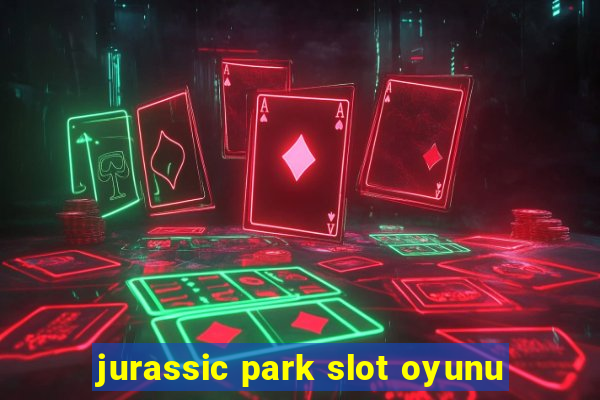 jurassic park slot oyunu