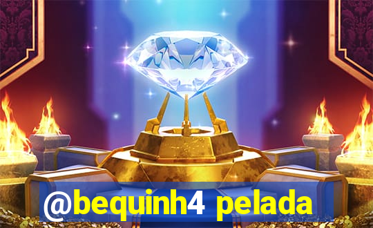 @bequinh4 pelada