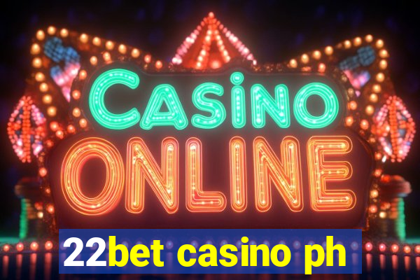 22bet casino ph