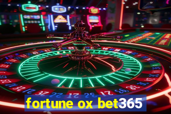 fortune ox bet365