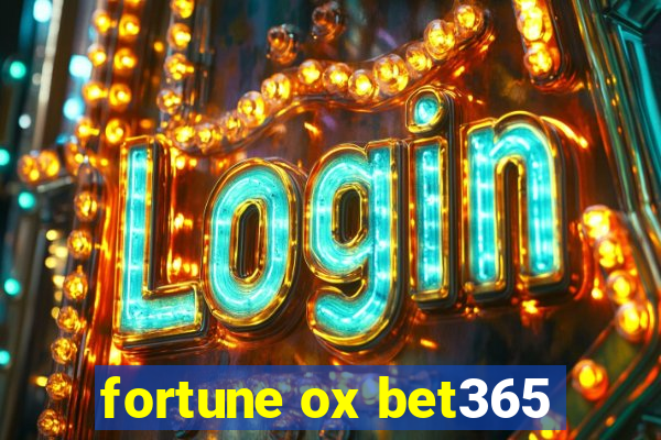 fortune ox bet365