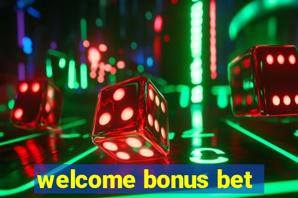 welcome bonus bet