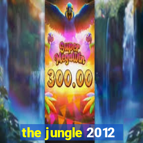 the jungle 2012