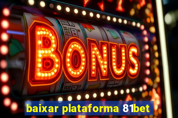 baixar plataforma 81bet