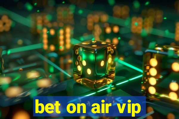 bet on air vip