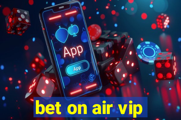 bet on air vip