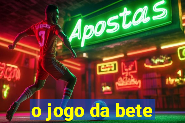 o jogo da bete