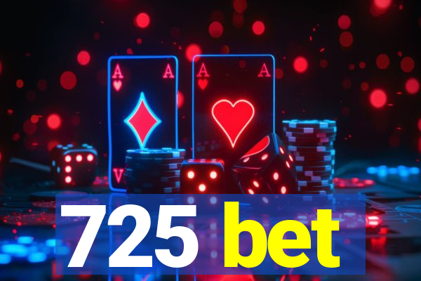 725 bet