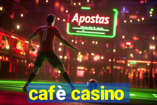 cafè casino