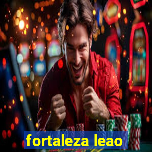 fortaleza leao