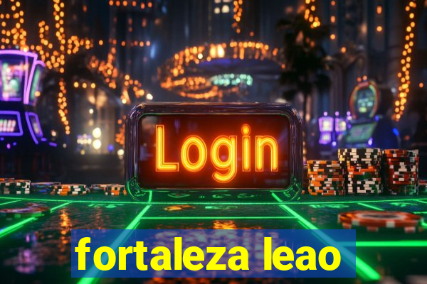 fortaleza leao