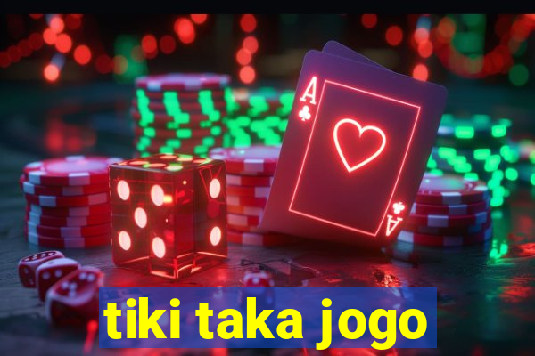 tiki taka jogo