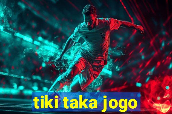 tiki taka jogo