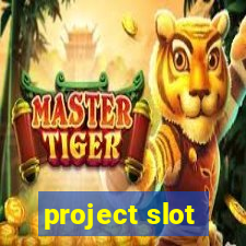 project slot