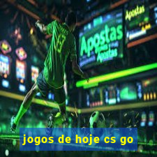 jogos de hoje cs go